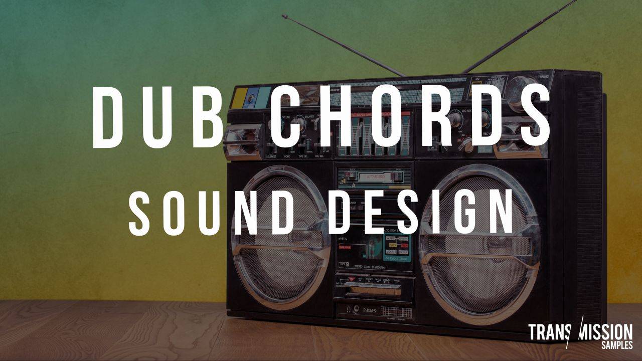 Dub Chord sound design for electronic music