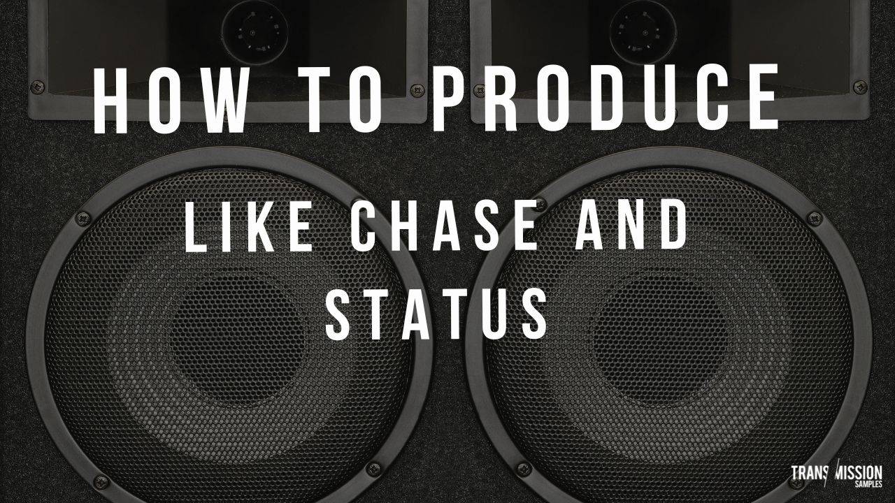 How to Produce Like Chase and Status