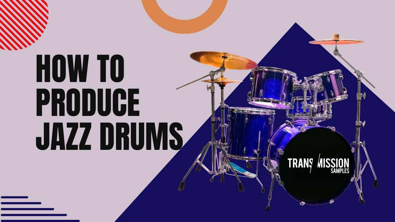 How to produce Jazz Drums 