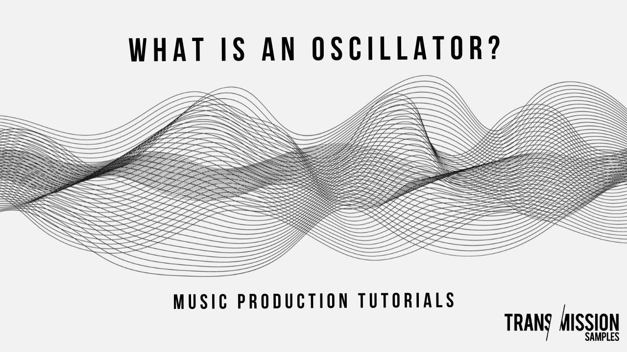 What is an Oscillator in Music Production?