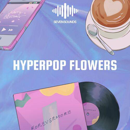 Seven Sounds - Hyperpop Flowers Hyperpop Samples