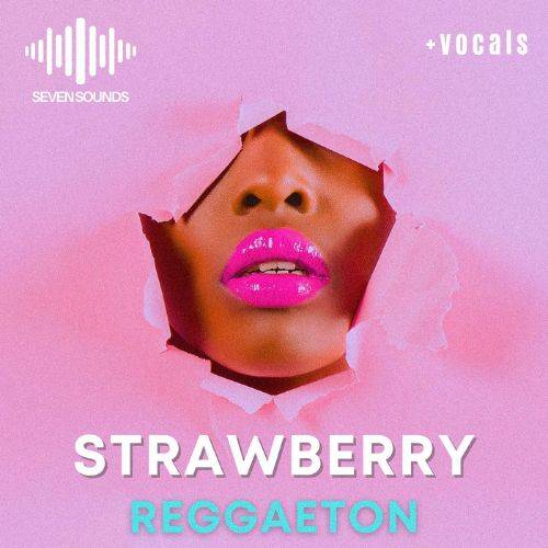 Seven Sounds - Strawberry Reggaeton Vocal Samples