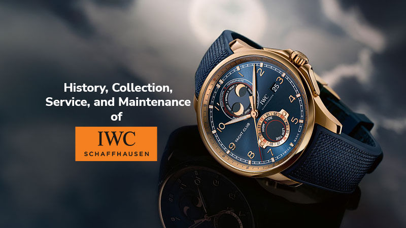 history, collection, service, and maintenance of iwc schaffhausen