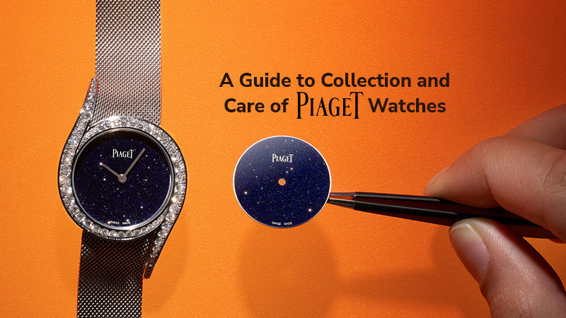 A Guide to Collection and Care of Piaget Watches