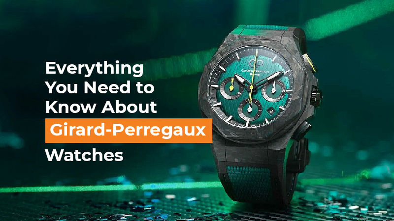 everything you need to know about girard-perregaux watches