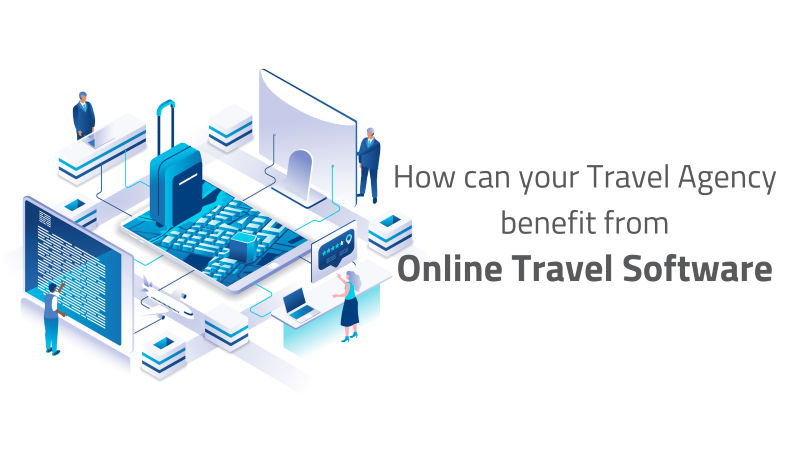 benefits of online travel software for travel agencies