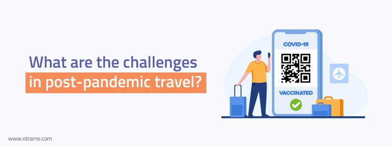 challenges in post-pandemic travel