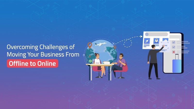 overcoming challenges of moving your business from offline to online