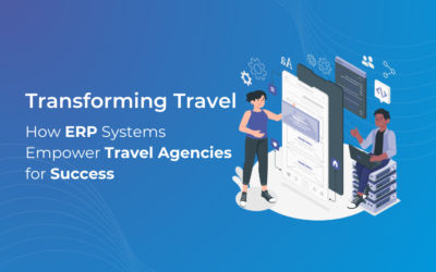 How ERP Systems Empower Travel Agencies for Success