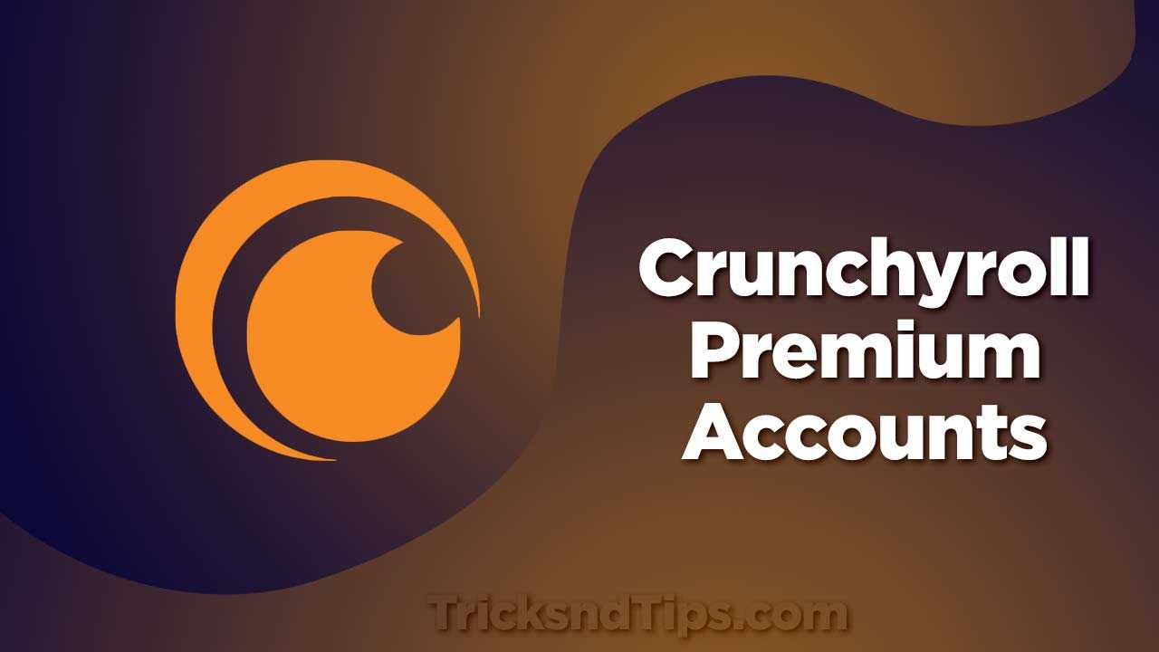 Free Crunchyroll Premium Accounts Today Updated Accounts 2020 Tricksndtips