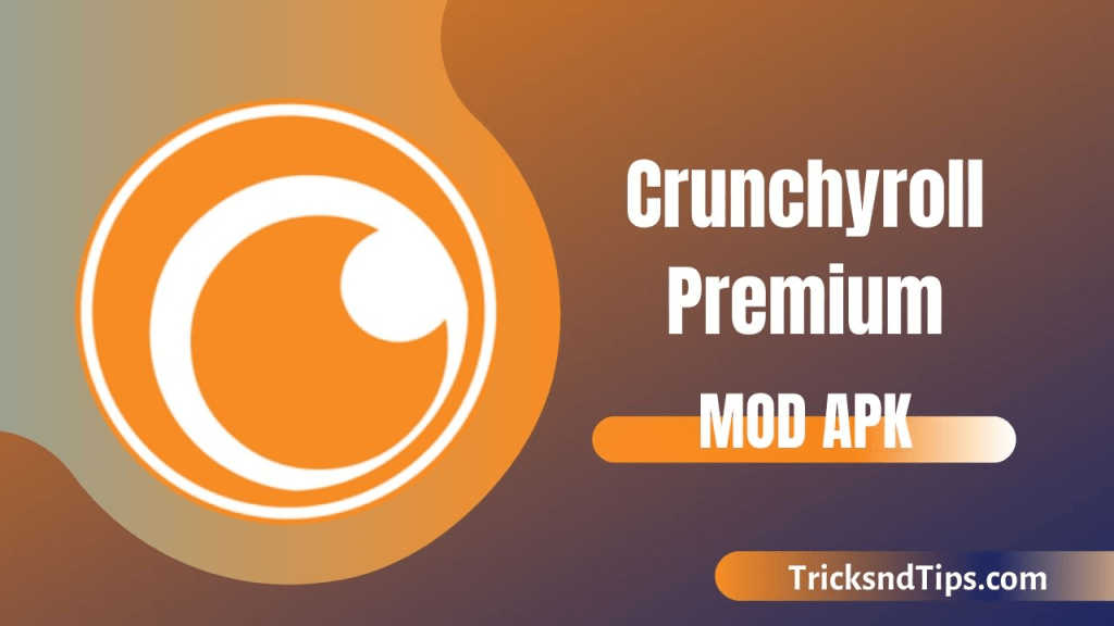 Crunchyroll Premium MOD APK (Unlocked + No Ads) 2020 » Tricksndtips