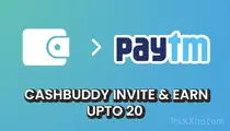 Cashbuddy Invite & Earn upto 20 | Instant PayTm Transfer