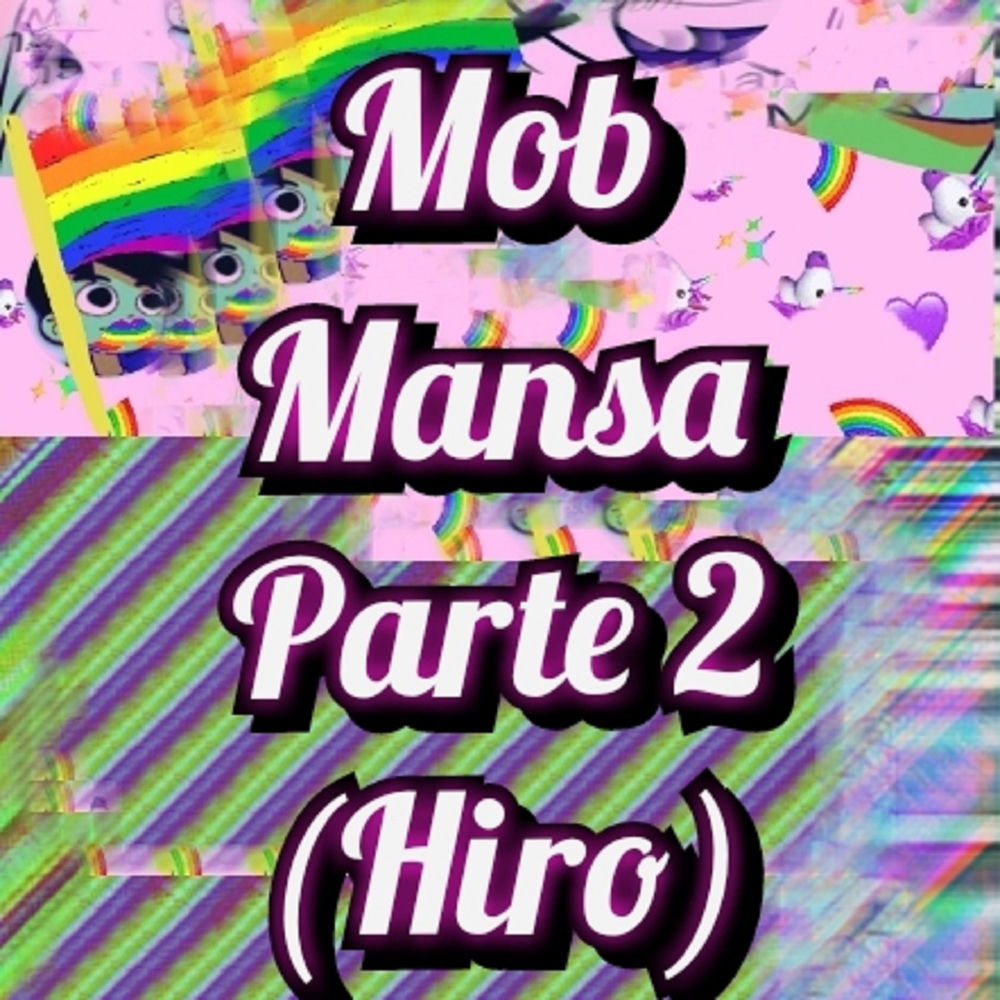 Mob Mansa Pt. 2 (hiro)