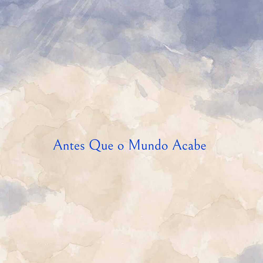 Antes Que O Mundo Acabe