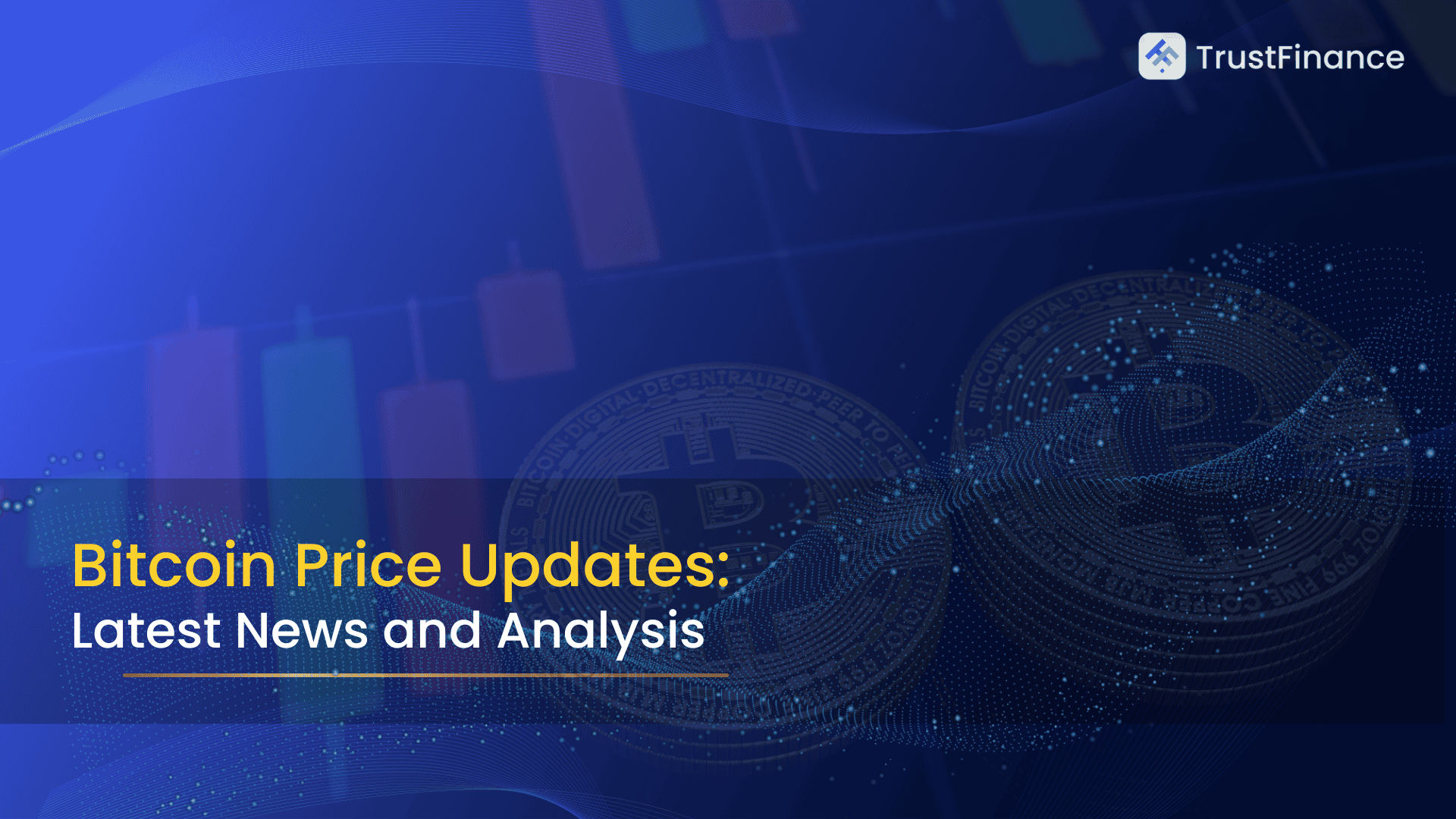 Bitcoin Price Update and Analysis | TrustFinance Blog