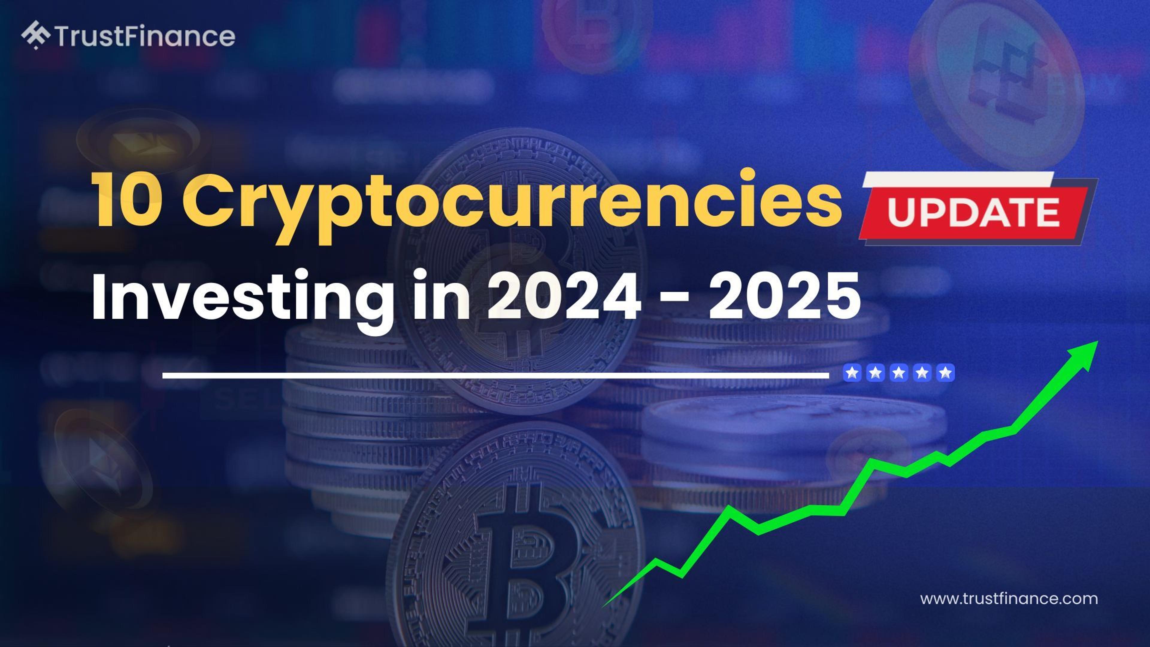Top 10 Cryptocurrencies Worth Investing in 2024-2025 Latest Update
