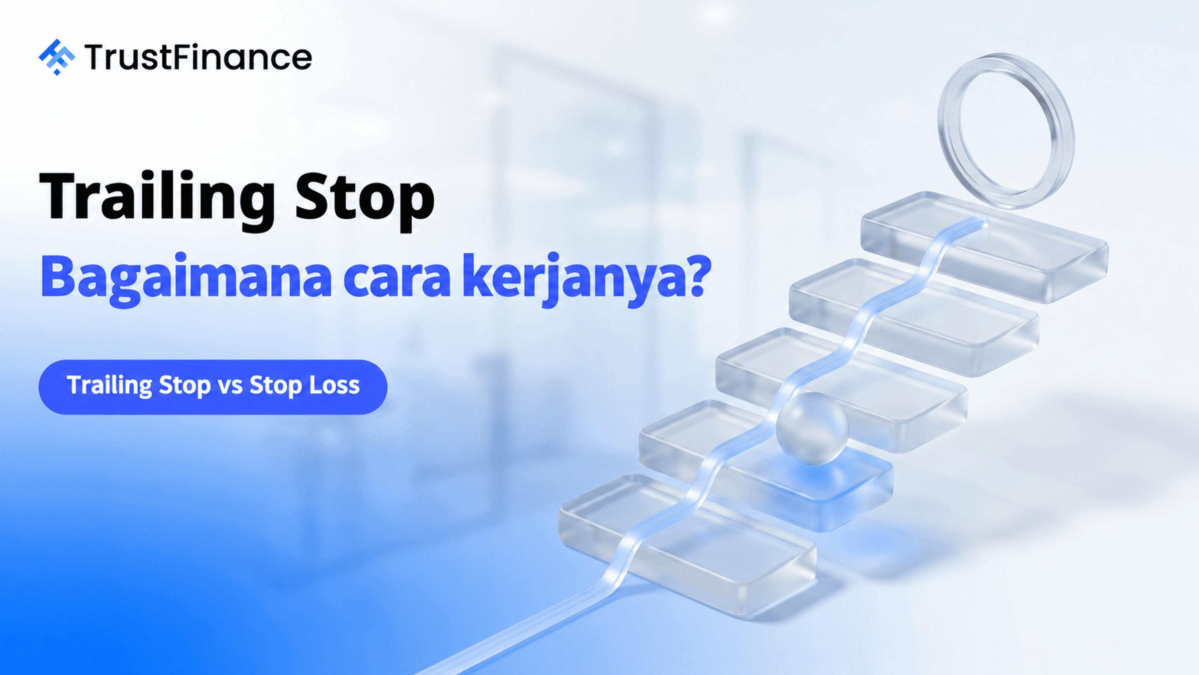 Apa itu Trailing Stop? Bagaimana cara mengaturnya? Apa bedanya dengan Stop Loss?