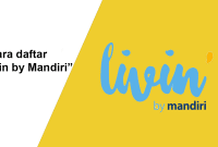 Cara daftar livin by Mandiri yang terbaru