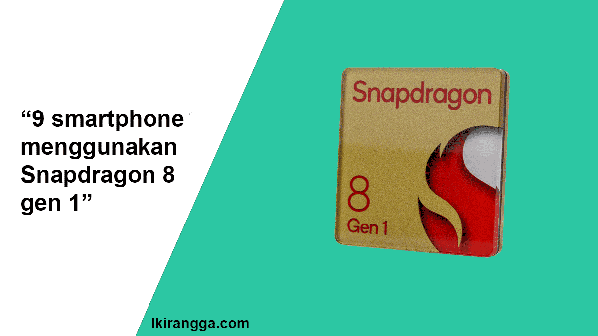 Snapdragon 8 gen 1, 9 smartphone yang menggunakannya