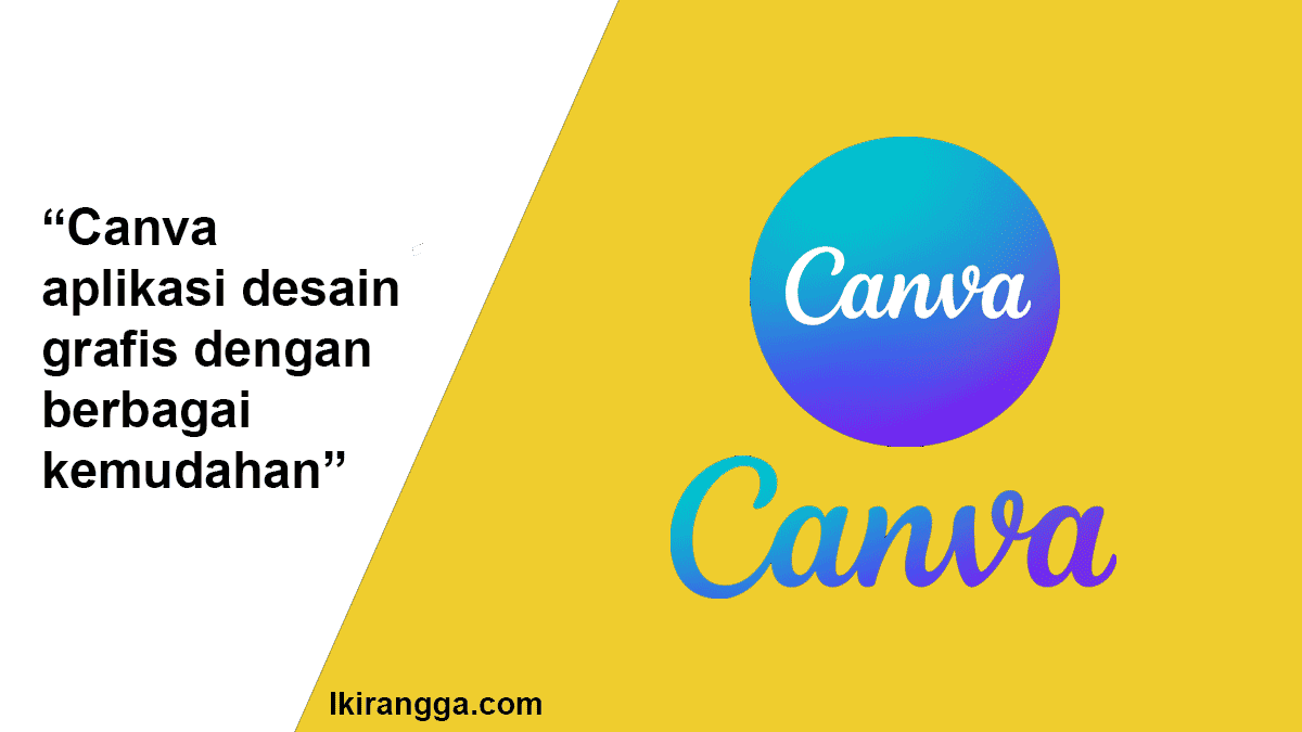 Canva Aplikasi Desain Grafis Dengan Berbagai Kemudahan Ikirangga 5771