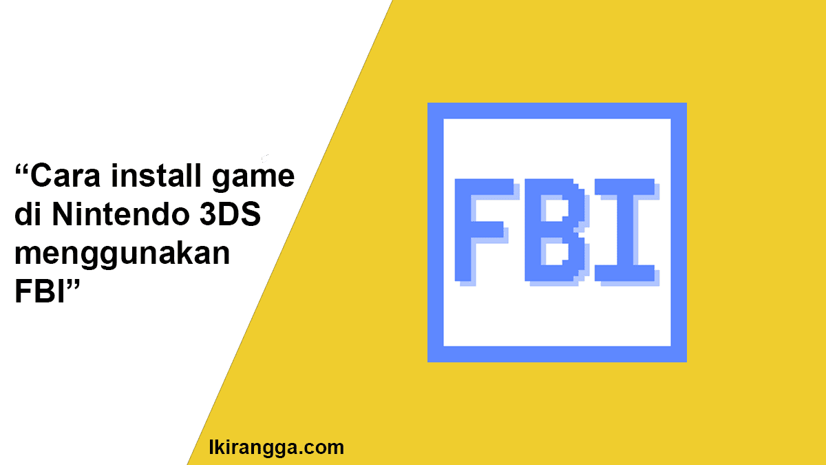 Cara install game 3DS tipe CIA menggunakan FBI Ikirangga