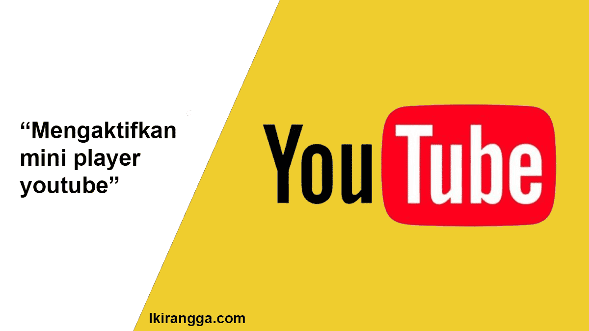 Mengaktifkan mini player youtube di android