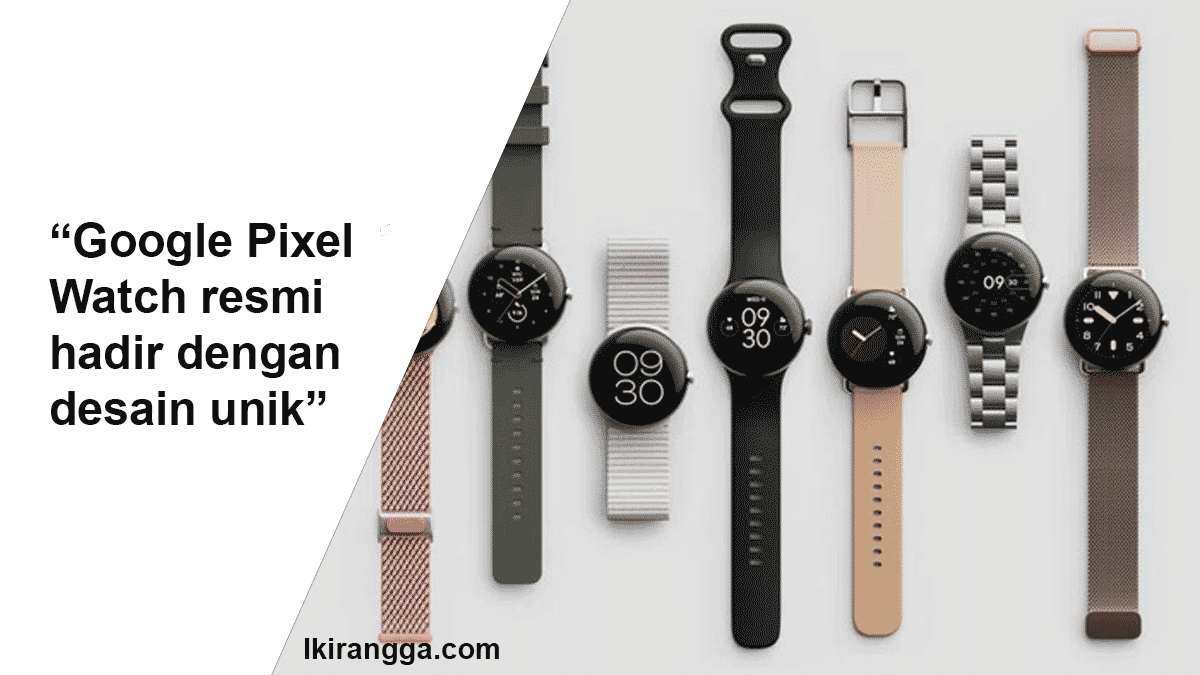 Google Pixel Watch hadir dengan fitur dan desain unik