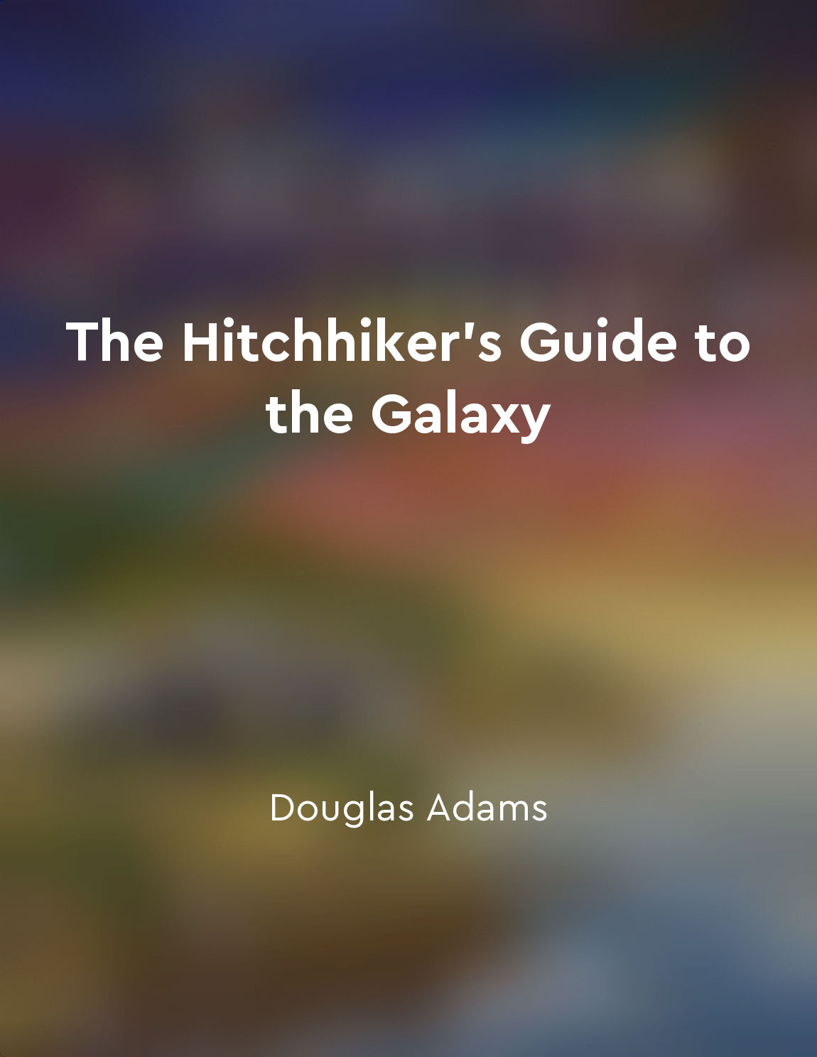 The Hitchhiker's Guide to the Galaxy