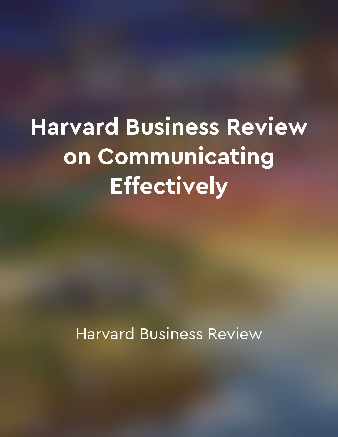 Harvard Business Review on Communicating Effectively