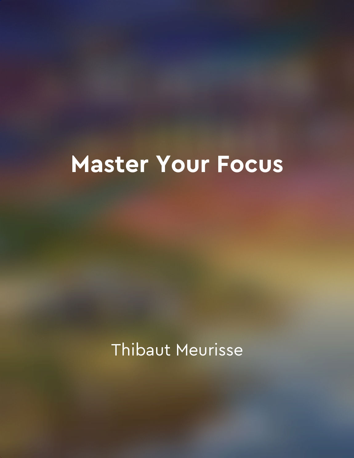 Mastering your focus is a journey, not a destination