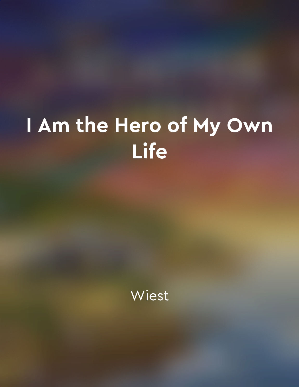 Remember, you are the hero of your own life story