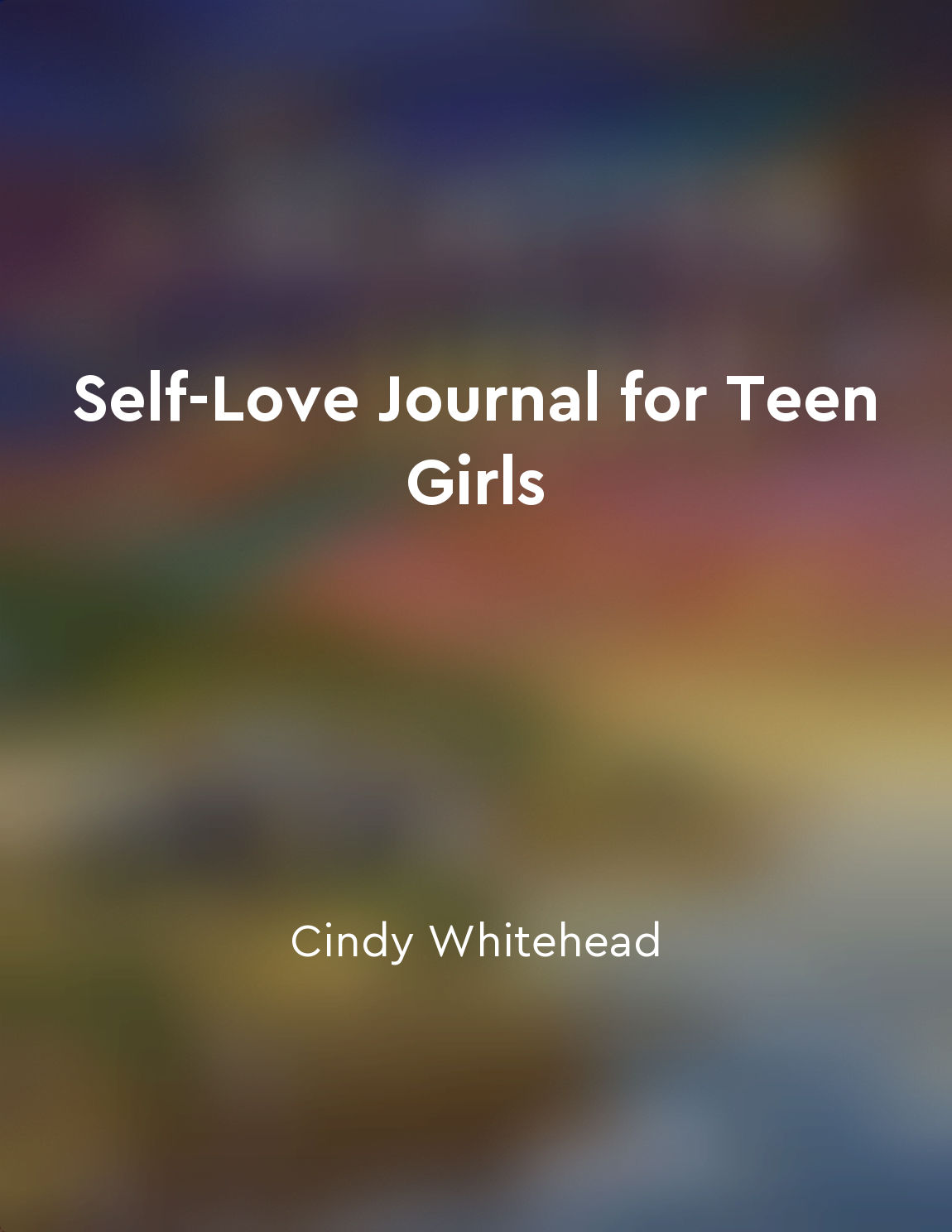 Self-Love Journal for Teen Girls - by Cindy Whitehead (Paperback)