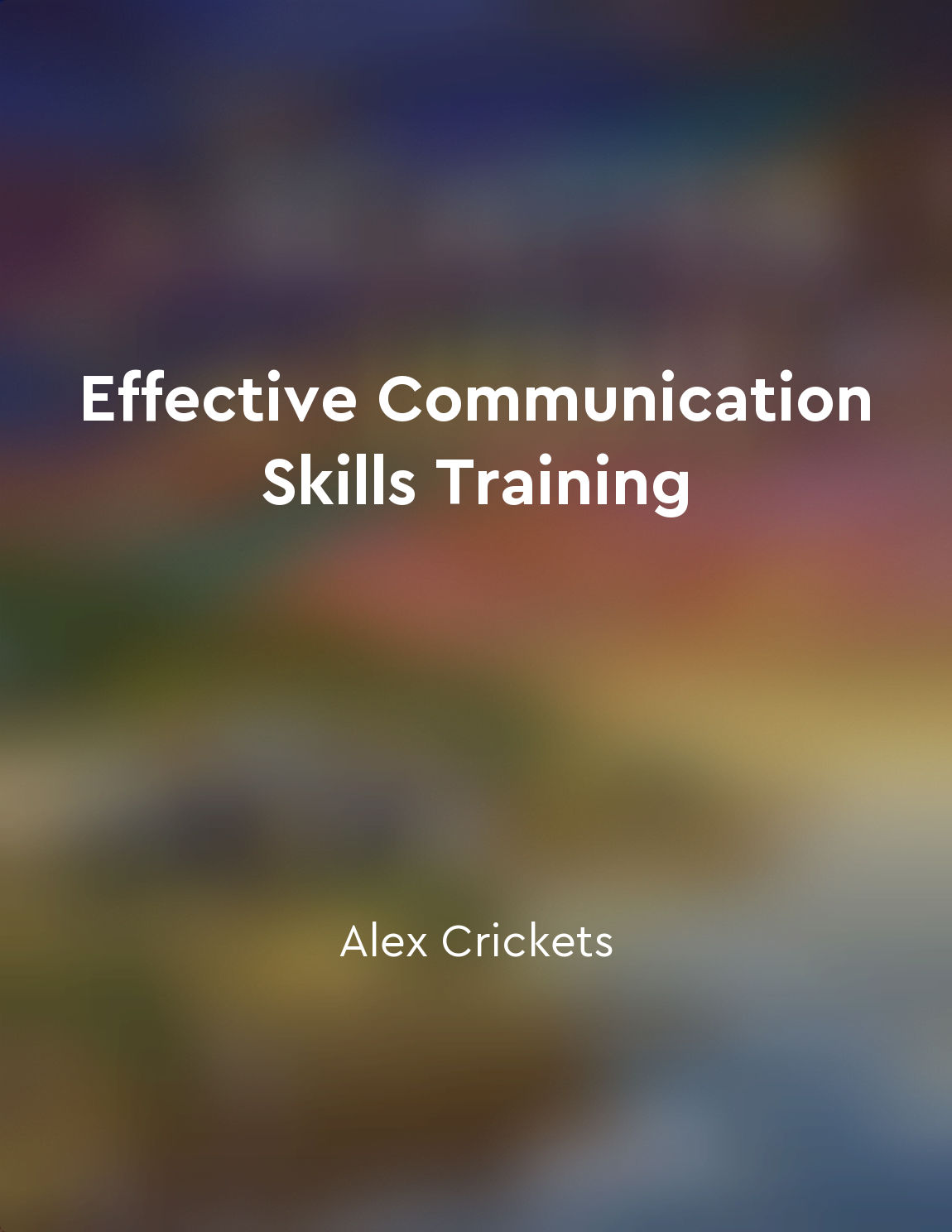 Sustaining effective communication skills through practice and dedication