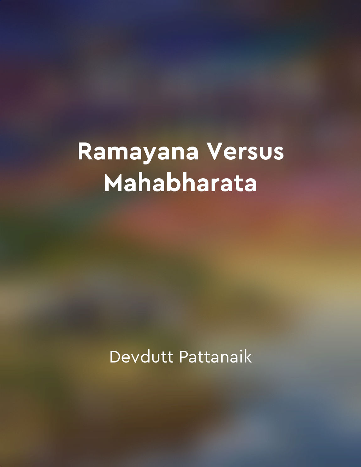 Ramayana glorifies Rama, Mahabharata humanizes Krishna