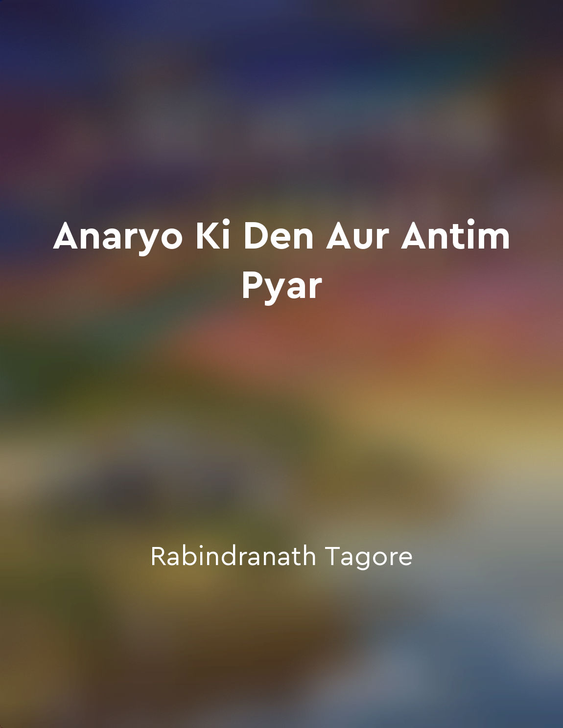Anaryo Ki Den Aur Antim Pyar