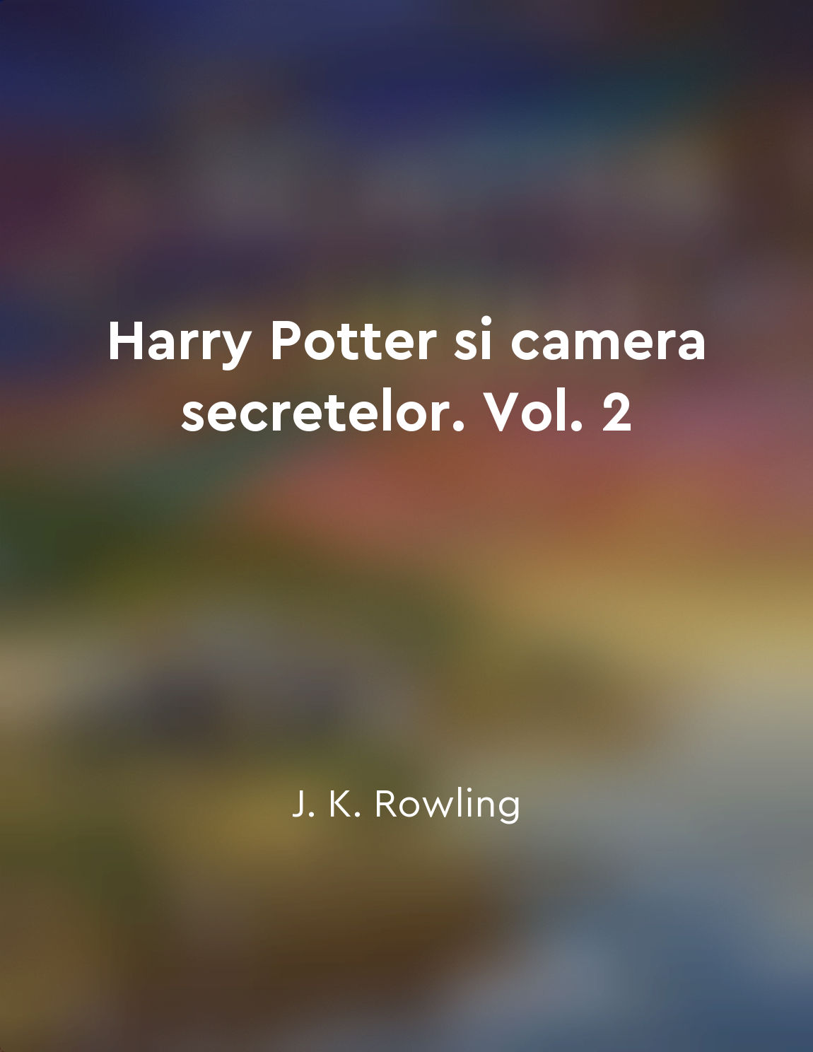 Harry Potter si camera secretelor. Vol. 2