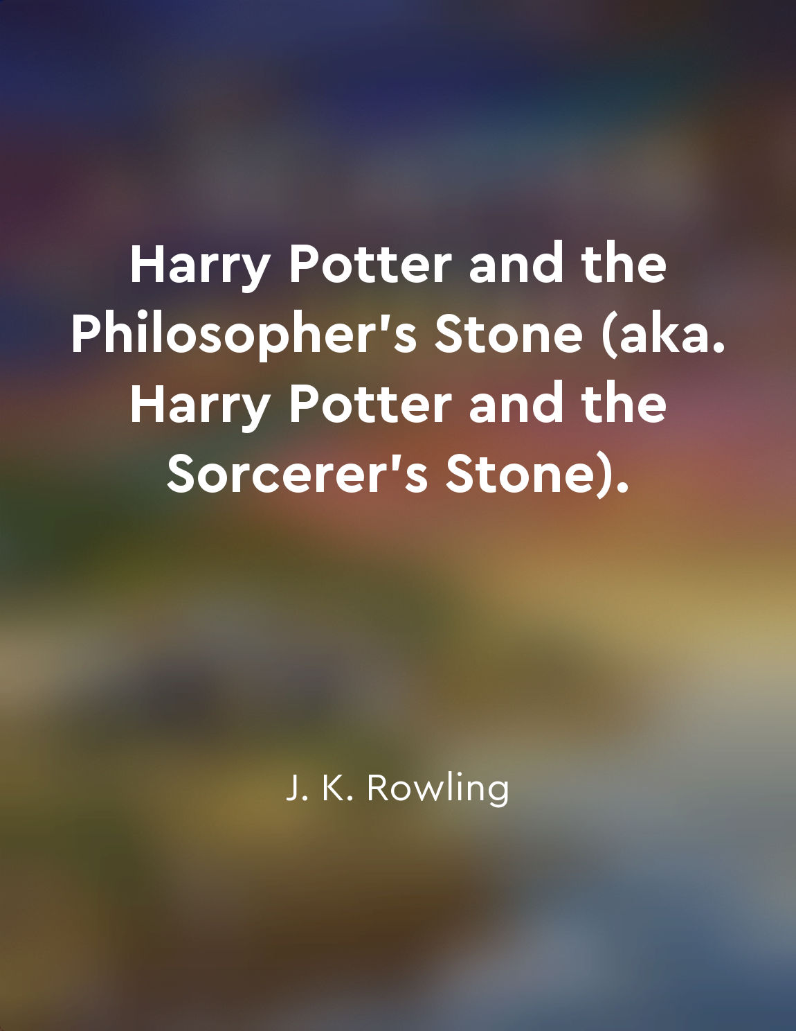 Harry Potter and the Philosopher's Stone (aka. Harry Potter and the Sorcerer's Stone).
