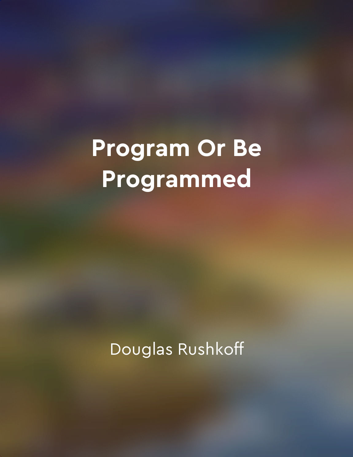 The choice is clear: program or be programmed by others