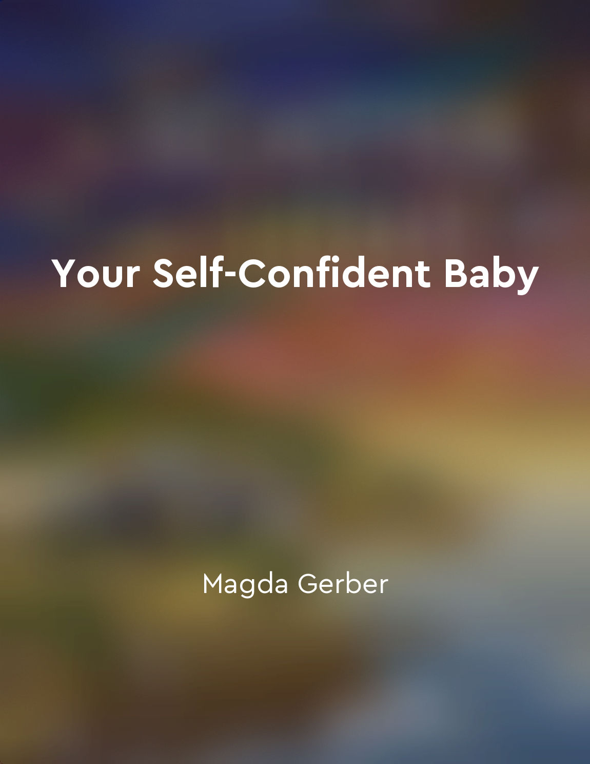 Foster a sense of selfworth and confidence in your baby