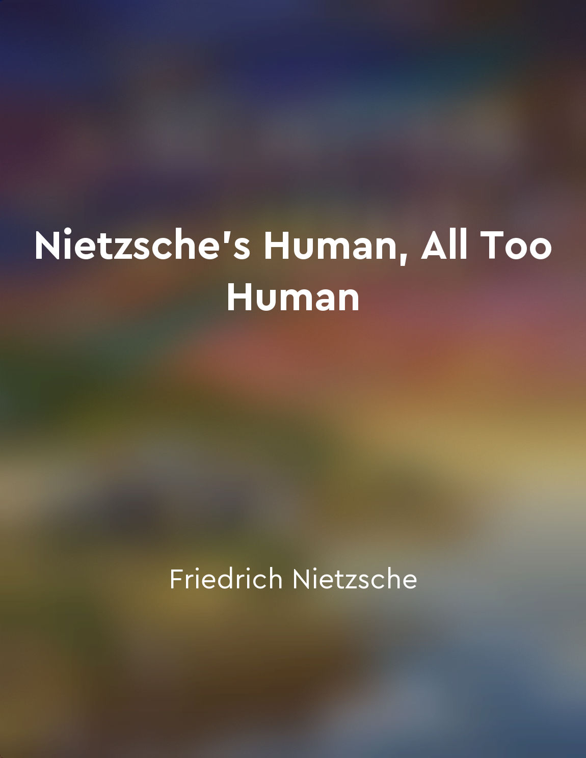 Nietzsche's Human, All Too Human