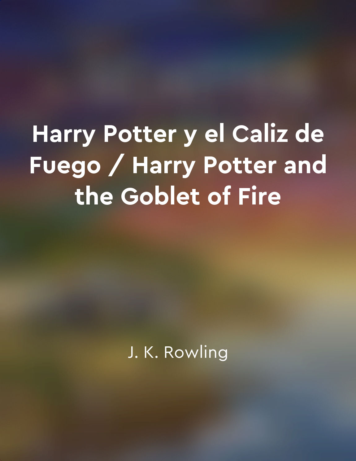 Harry Potter y el Caliz de Fuego / Harry Potter and the Goblet of Fire