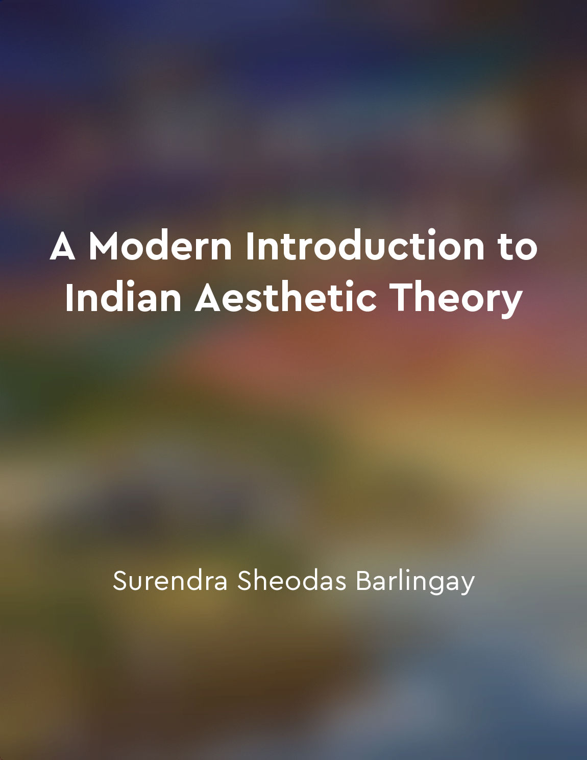 Conclusion: Embracing the richness of Indian Aesthetic Theory