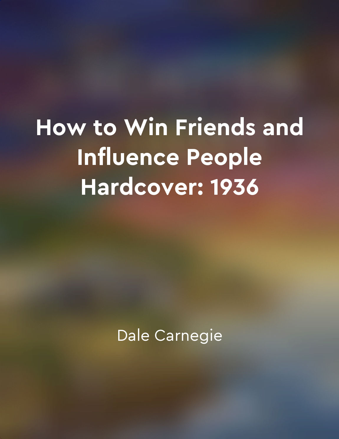 How to Win Friends and Influence People Hardcover: 1936