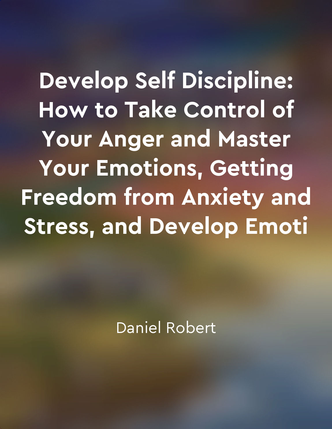 Selfdiscipline is essential for managing anger and emotions effectively