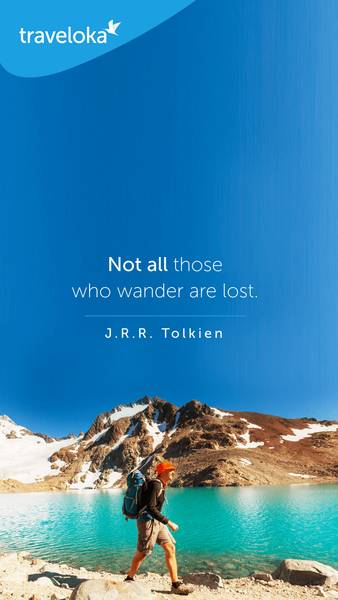 Not all those who wander are lost.