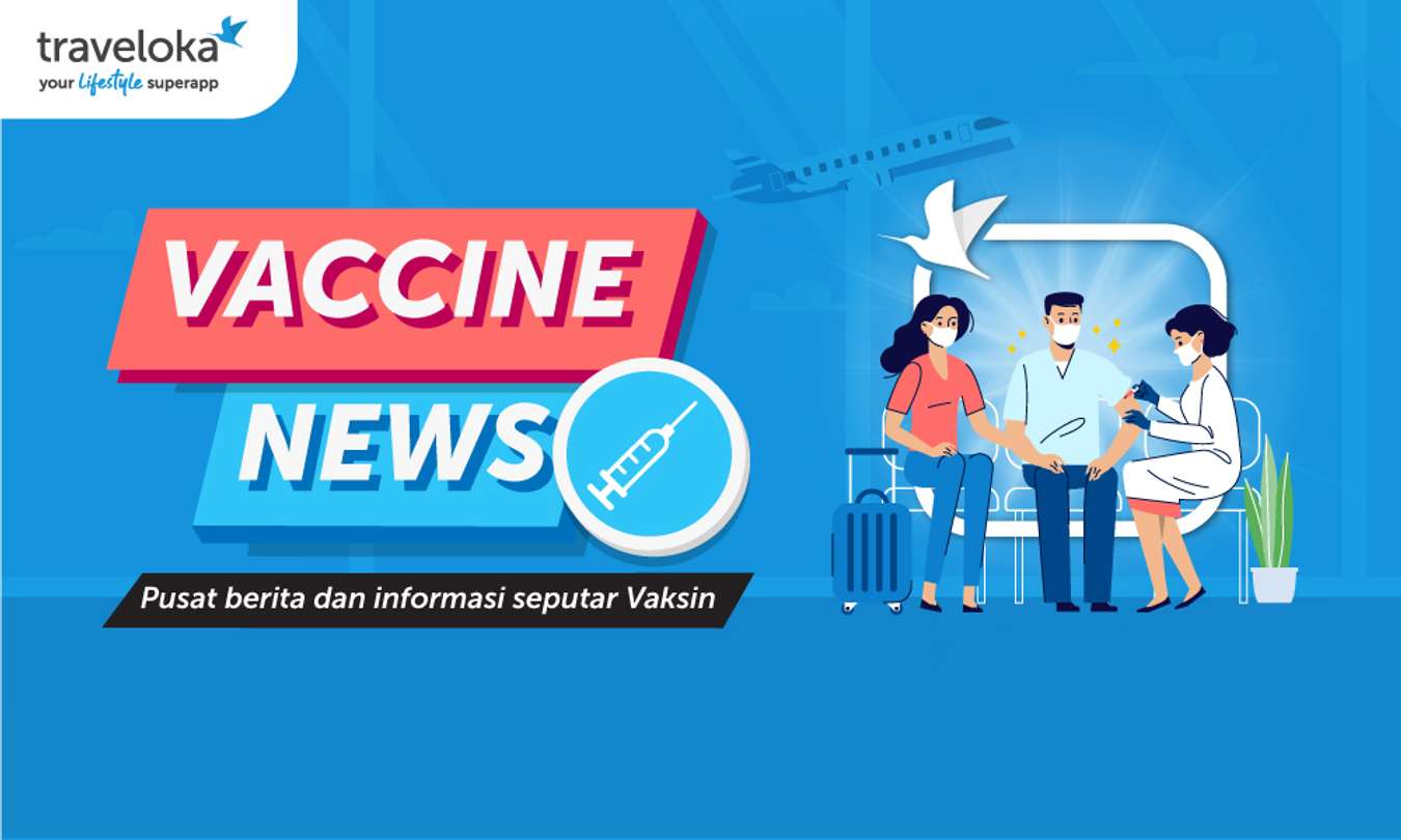 Berita Vaksinasi COVID-19 terlengkap di Traveloka