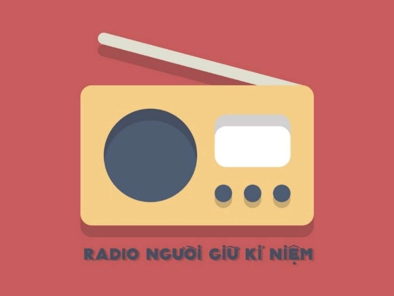 Podcast Radio Người Giữ Kỉ Niệm