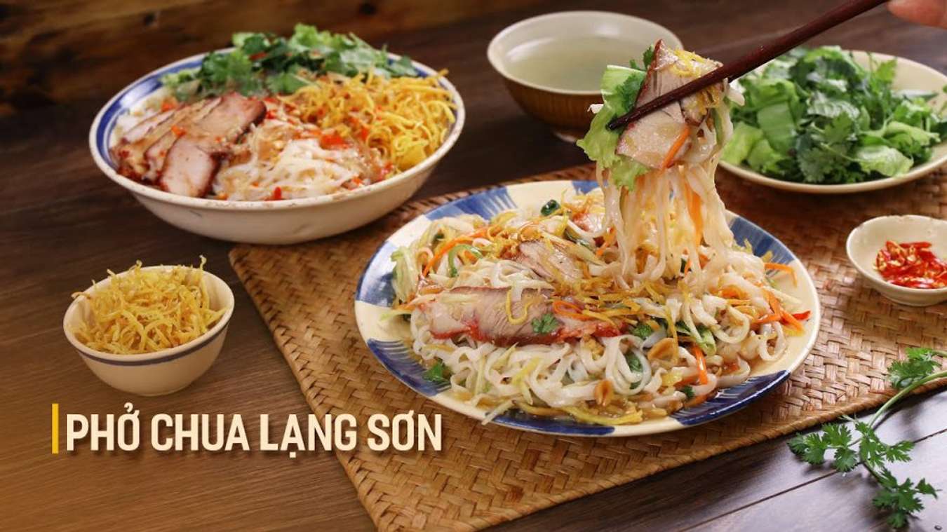 Phở chua Lạng Sơn - món ăn được chế biến rất cầu kỳ và có hương vị ngon khó cưỡng