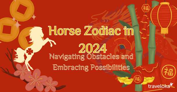 Horse Zodiac in 2024: Navigating Obstacles and Embracing Possibilities, Traveloka TH