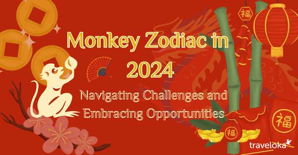 Monkey Zodiac in 2024: Navigating Challenges and Embracing Opportunities, Traveloka TH